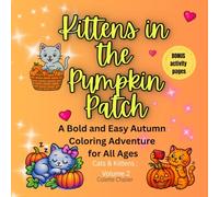 Kittens in the Pumpkin Patch: A Bold and Easy Autumn Coloring Adventure for All Ages