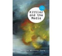 Kittler and the Media by WinthropYoung & Geoffrey University of British Columbia & Canada Geoffrey Winthrop - Young (Auteur)