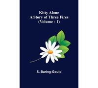 Kitty Alone: A Story Of Three Fires (Vol. 1)