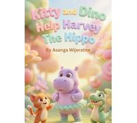 Kitty and Dino Help Harvey The Hippo: A Magical Bedtime Story About Self-Confidence, Being Yourself, and The Joy of Dance