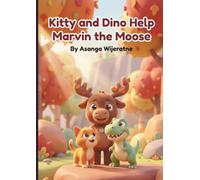 Kitty and Dino Help Marvin the Moose: A Magical Teamwork Adventure | Bedtime Picture Book About Helping Friends and Overcoming Fear | Ages 3-8