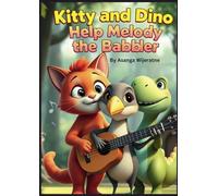 Kitty and Dino Help Melody the Babbler