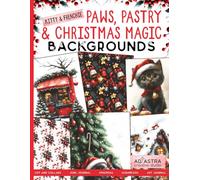 KITTY AND FRENCHIE - PAWS, PASTRY AND CHRISTMAS MAGIC BACKGROUNDS BOOK: For Junk Journals, Scrapbook, Ephemera, Cut And Collage And More