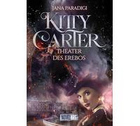 Kitty Carter - Theater des Erebos: Ein historische Urban-Fantasy-Krimi, England 1862, voller Spannung, Mystik und prickelnder Gefühle.