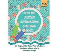 Kitty Cat Positive Affirmations Coloring Book 30 Gorgeous Kitty Themed Pictures To Inspire Confidence amp Conversation In Children Of All Ages - Hayley Rh Hayley RhodesHayley Rhodes (Auteur)
