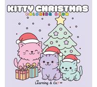 KITTY CHRISTMAS Coloring book: COLOR, laugh and Celebrate Christmas with ADORABLE KITTIENS!