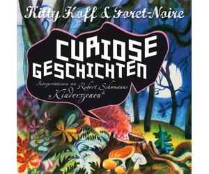 Kitty Hoff & Forêt-Noire - Curiose Geschichten [Import]