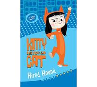 Kitty Is Not A Cat: Hired Hound