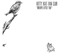 Kitty Kat Fan Club - Dreamy Little You