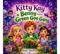 Kitty Kay: Benny and the Green Goo Gang