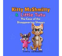 Kitty McShmitty & Little Tutu: The Case of the Disappearing Shapes