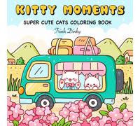 Kitty Moments: Cute & Cozy Coloring Book for Adults and Teens Featuring Super Cute Cats and Daily Life for Relaxation and Stress Relief