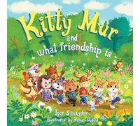 Kitty Mur and what friendship is: A Read-Aloud Story Book for Kids Ages 3-6 with Full-Color Illustrations