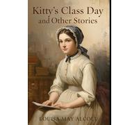 KITTY’S CLASS DAY And Other Sroeies: illustrated