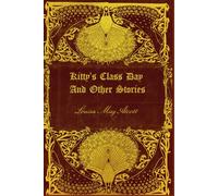 KITTY’S CLASS DAY And Other Sroeies: ILLUSTRATED