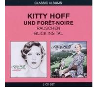 KITTY UND FORET-NOIRE HOFF - CLASSIC ALBUMS (2IN1 RAUSCHEN/BLICK TAL) 2 CD NEW
