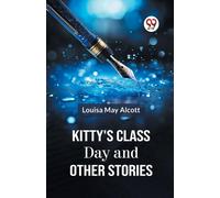 Kitty's Class Day And Other Stories