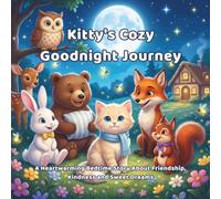 Kitty's Cozy Goodnight Journey: A Heartwarming Bedtime Story About Friendship, Kindness and Sweet Dreams