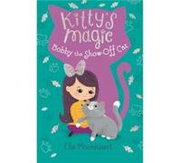 Kittys Magic 8 Bobby the ShowOff Cat by Ella Moonheart Ella Moonheart (Auteur)