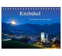 Kitzbühel. Die Stadt im Herz der Alpen (Tischkalender 2026 DIN A5 quer), CALVENDO Monatskalender: Kitzbühel, eine Stadt im Wandel der Jahreszeiten.