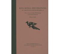 Kiva Mural Decorations At Awatovi And Kawaika-A : With A Survey Of Other Wall Paintings In The Pueblo Southwest Papers Of The Peabody Museum