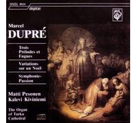 Kiviniemi,Kalevi - Marcel Dupré: Trois Préludes et Fugues / Variations sur un Noel / Symphonie-Passion