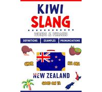 Kiwi Slang Words & Phrases: A Dictionary to learn New Zealand Lingo with Definitions, Examples, and Pronunciations