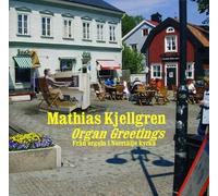 Kjellgren, Mathias - Organ Greetings [Import]