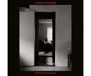 Kjellvander, Christian - Ex Voto / the Silent Love