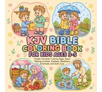 KJV Bible Coloring Book for Kids Ages 3-5 - Simple Christian Coloring Pages About Helping at Home, Kindness, Obedience, Gratitude, and God's Love: ... Word, Biblical Truths, and Faith-Based Values