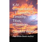 KJV Concordance - 1 Timothy, 2 Timothy, Titus, Philemon: Complete Verses