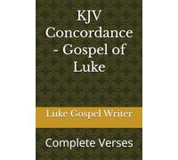 KJV Concordance - Gospel of Luke: Complete Verses