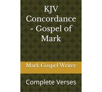 KJV Concordance - Gospel of Mark: Complete Verses
