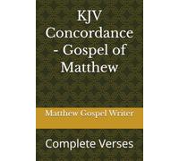 KJV Concordance - Gospel of Matthew: Complete Verses