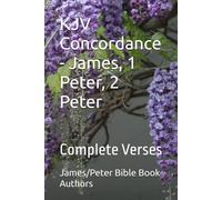 KJV Concordance - James, 1 Peter, 2 Peter: Complete Verses