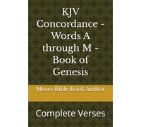 KJV Concordance - Words A through M - Book of Genesis: Complete Verses