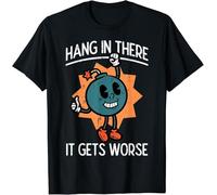 kkt2yur Hang in There It Gets Worse Bomb Funny Existential Dread Unisex T-Shirt