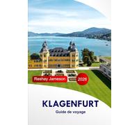 Klagenfurt Guide de voyage 2026: Explorez la charmante ville lacustre d'Autriche, ses attractions, ses aventures, sa culture, ses sites pittoresques et ses joyaux cachés avec un itinéraire parfait