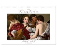 KlangFarben - Musik im Bild Kunstkalender (Wandkalender 2026 DIN A3 quer), CALVENDO Monatskalender: Musikkalender. Kunstkalender. Caravaggio - Renoir - Gershwin.