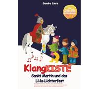 KlangKISTE: Sankt Martin und das Li-la-Lichterfest: Kita & Grundschul-Projekt mit umfangreicher Materialsammlung inklusive farbiger Kopiervorlagen, Noten und mehr!