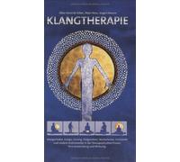 Klangtherapie - Wege zu innerer Harmonie: Klangschalen, Gongs, Gesang, Monochord, Didgeridoo und andere Instrumente in der therapeutischen Praxis. Ihre Anwendung und Wirkung