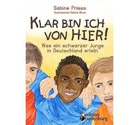 Klar Bin Ich Von Hier! Was Ein Schwarzer Junge In Deutschland Erlebt (Kinder- Und Jugendbuch)