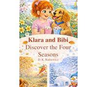 Klara and Bibi Discover the Four Seasons: D. K. Radzewicz