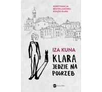 Klara va à l'enterrement - Iza Kuna (Prosa auf Polnisch)