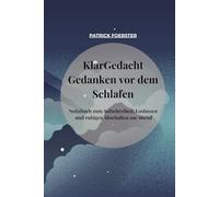 KlarGedacht - Gedanken vor dem Schlafen: Notizbuch zum Aufschreiben, Loslassen und ruhigen Abschalten am Abend