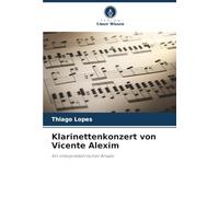 Klarinettenkonzert von Vicente Alexim: Ein interpretatorischer Ansatz