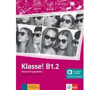 Klasse! B1.2 - Hybride Ausgabe allango. Übungsbuch mit Audios inklusive Lizenzschlüssel allango (24 Monate): Deutsch für Jugendliche. Übungsbuch mit ... inklusive Lizenzschlüssel allango (24 Monate)