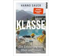 Klasse Die Entstehung von Oben und Unten | Status, Klasse, Prestige: faszinierende Einblicke in unsere Gesellschaft - Hanno Sauer - Piper ebooks - ebook (ePub) - Livre