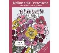 Klassik Art Malbuch Für Erwachsene Und Kinder Ab 8 Jahren - Blumen