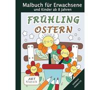 Klassik Art Malbuch für Erwachsene und Kinder ab 8 Jahren - Frühling-Ostern